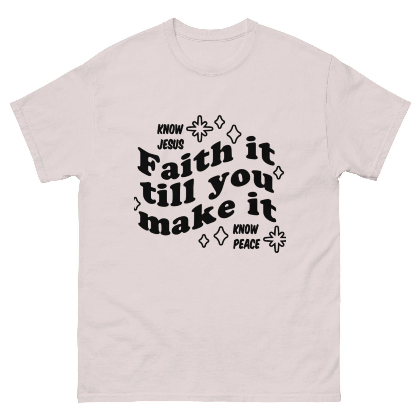 Faith it till you make it Unisex classic tee - FAVOR OF GOD CLOTHING