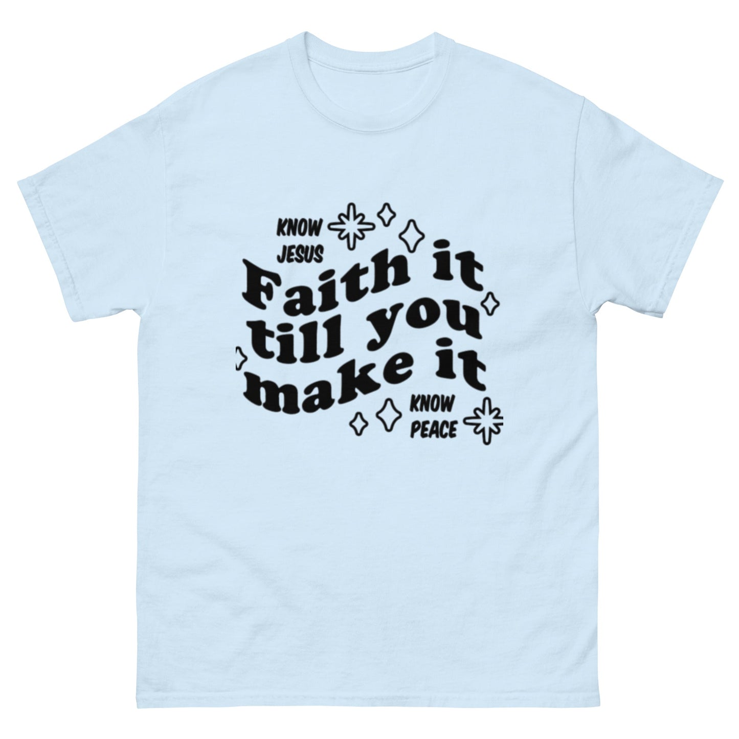 Faith it till you make it Unisex classic tee - FAVOR OF GOD CLOTHING