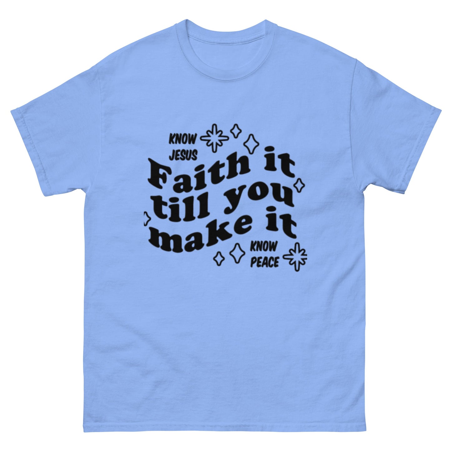 Faith it till you make it Unisex classic tee - FAVOR OF GOD CLOTHING