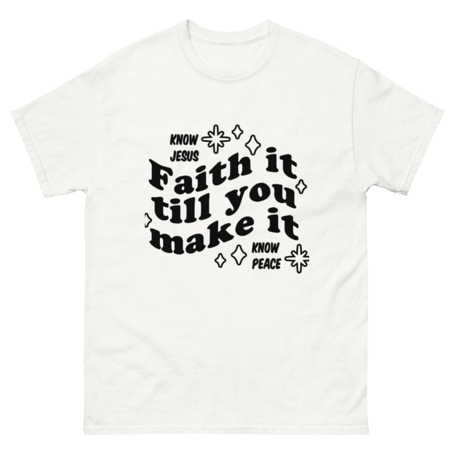 Faith it till you make it Unisex classic tee - FAVOR OF GOD CLOTHING