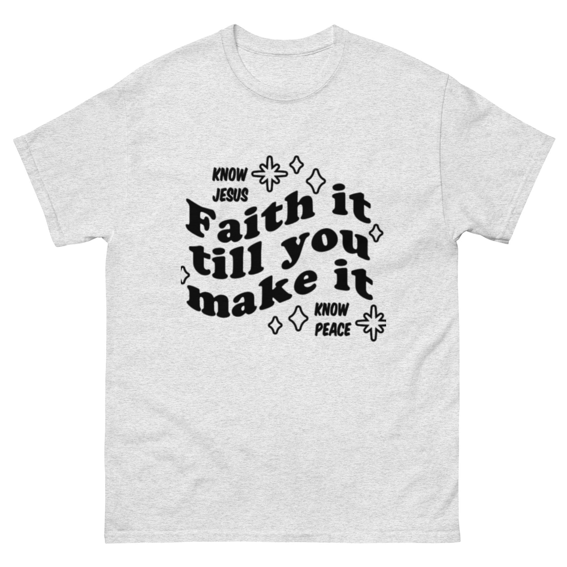 Faith it till you make it Unisex classic tee - FAVOR OF GOD CLOTHING