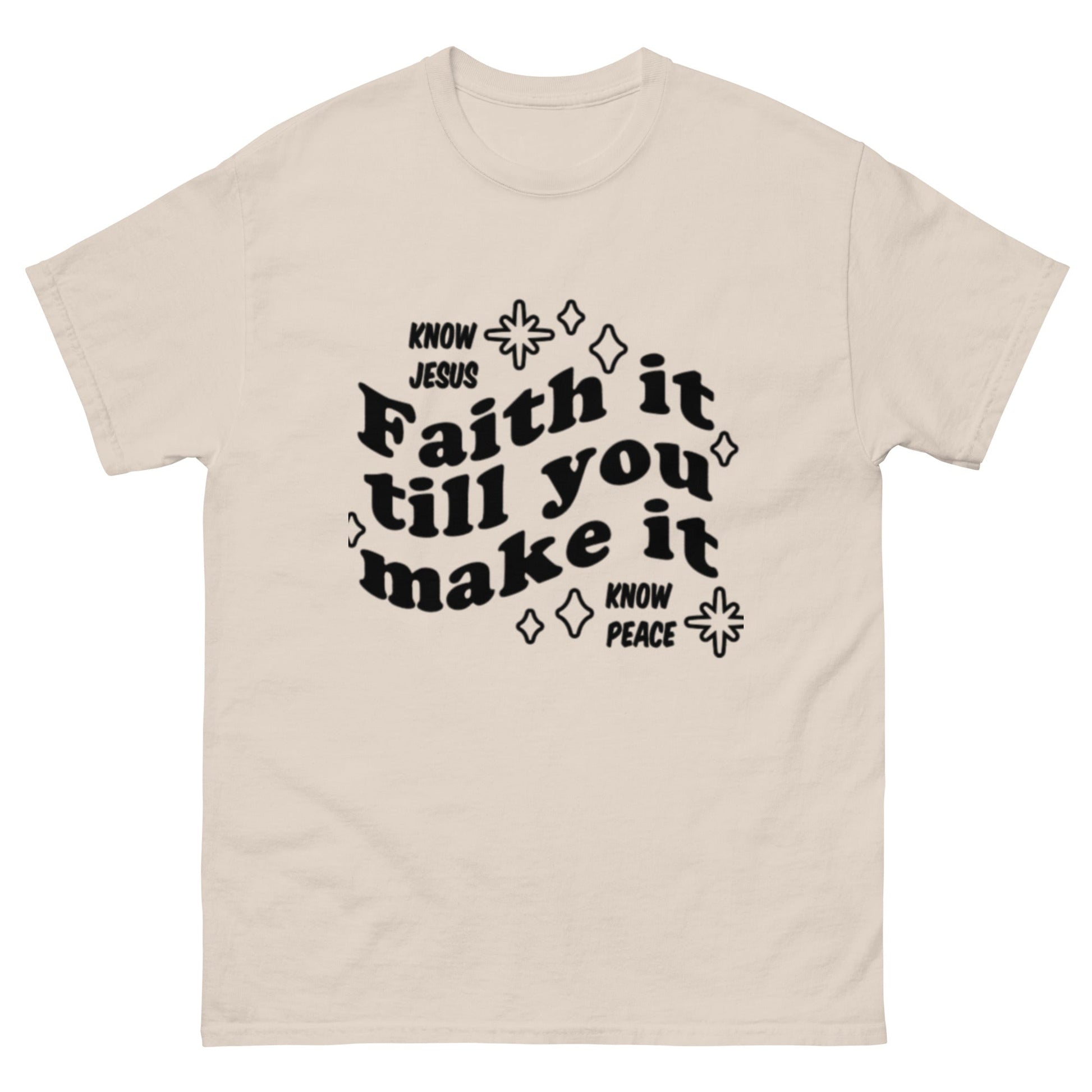 Faith it till you make it Unisex classic tee - FAVOR OF GOD CLOTHING