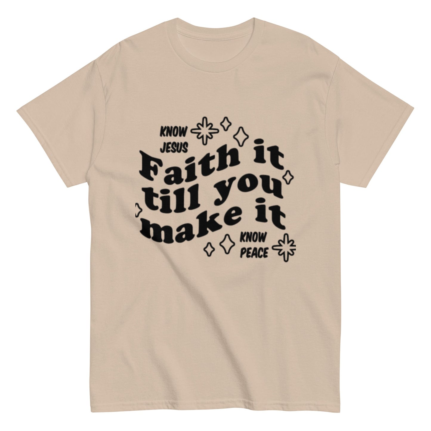 Faith it till you make it Unisex classic tee - FAVOR OF GOD CLOTHING