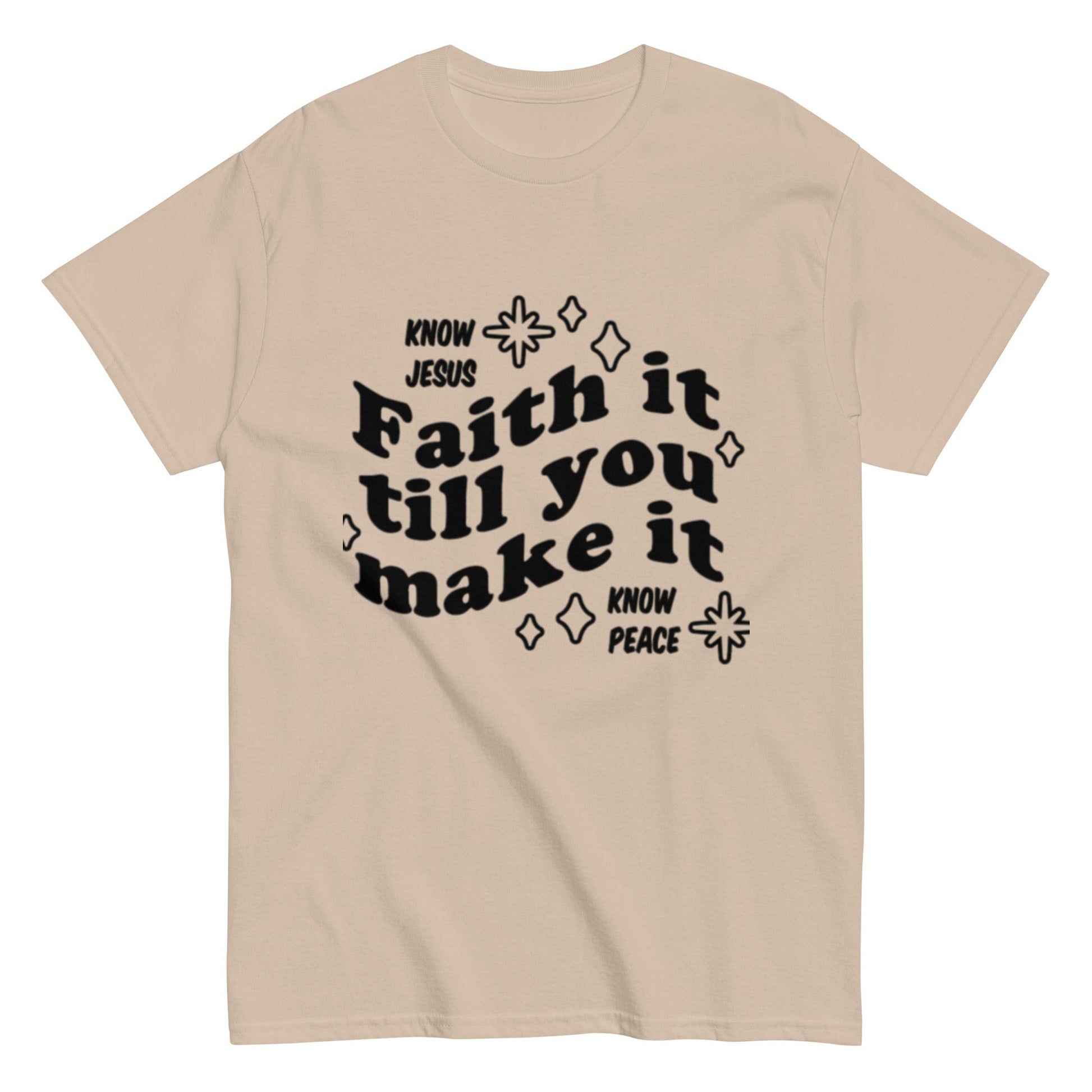 Faith it till you make it Unisex classic tee - FAVOR OF GOD CLOTHING