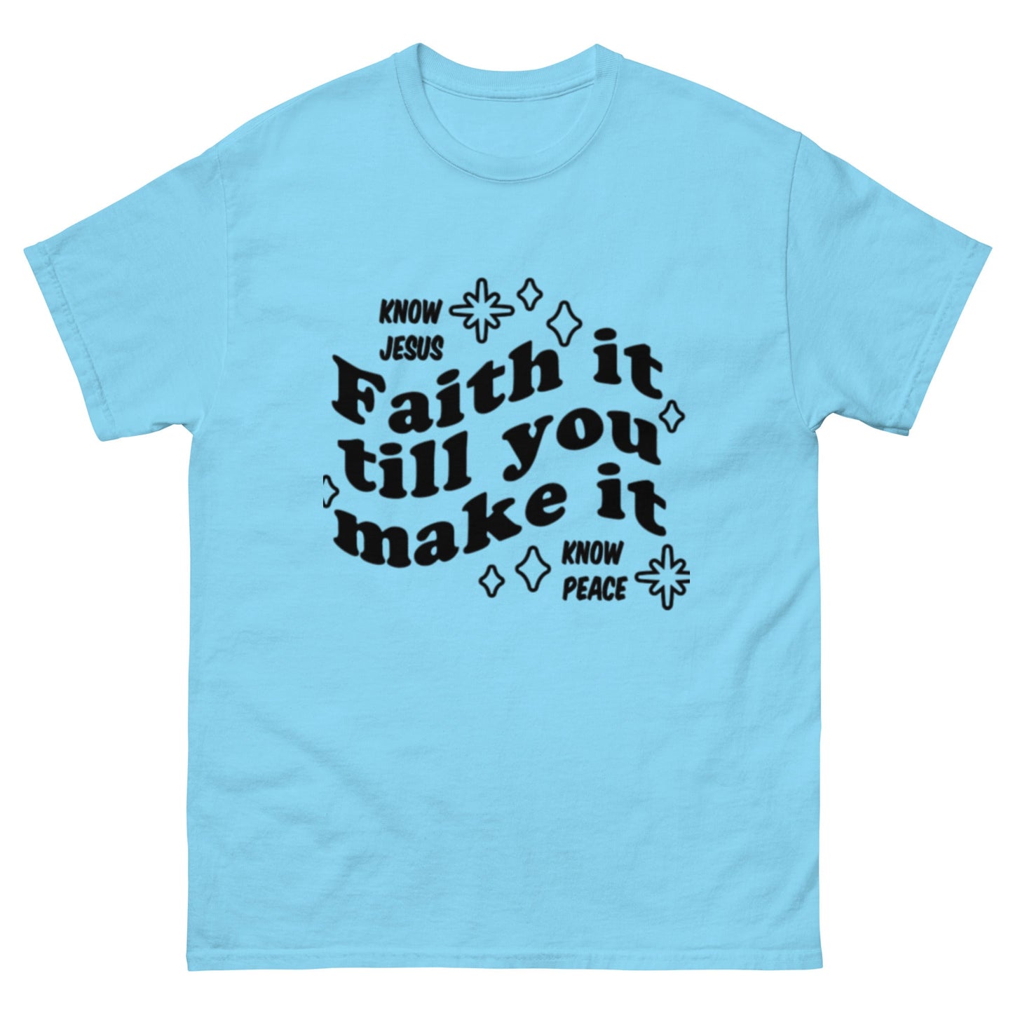 Faith it till you make it Unisex classic tee - FAVOR OF GOD CLOTHING