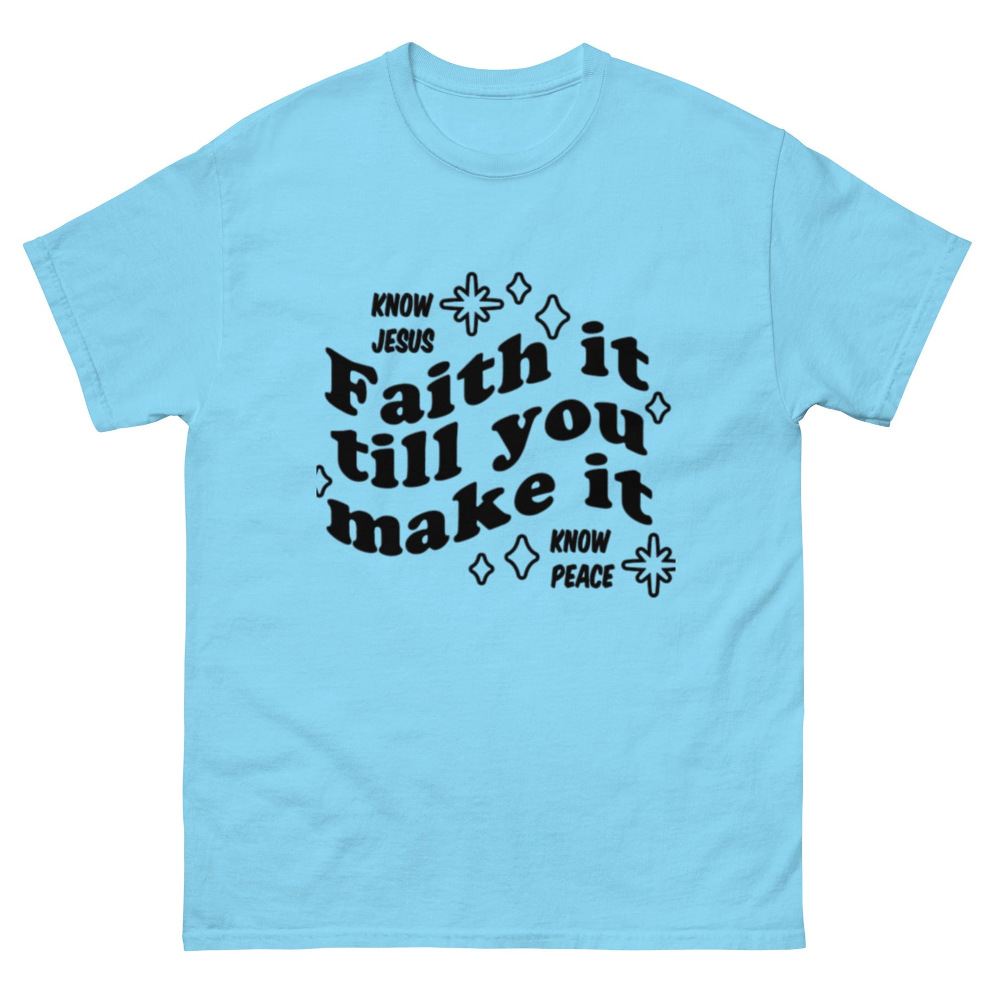 Faith it till you make it Unisex classic tee - FAVOR OF GOD CLOTHING