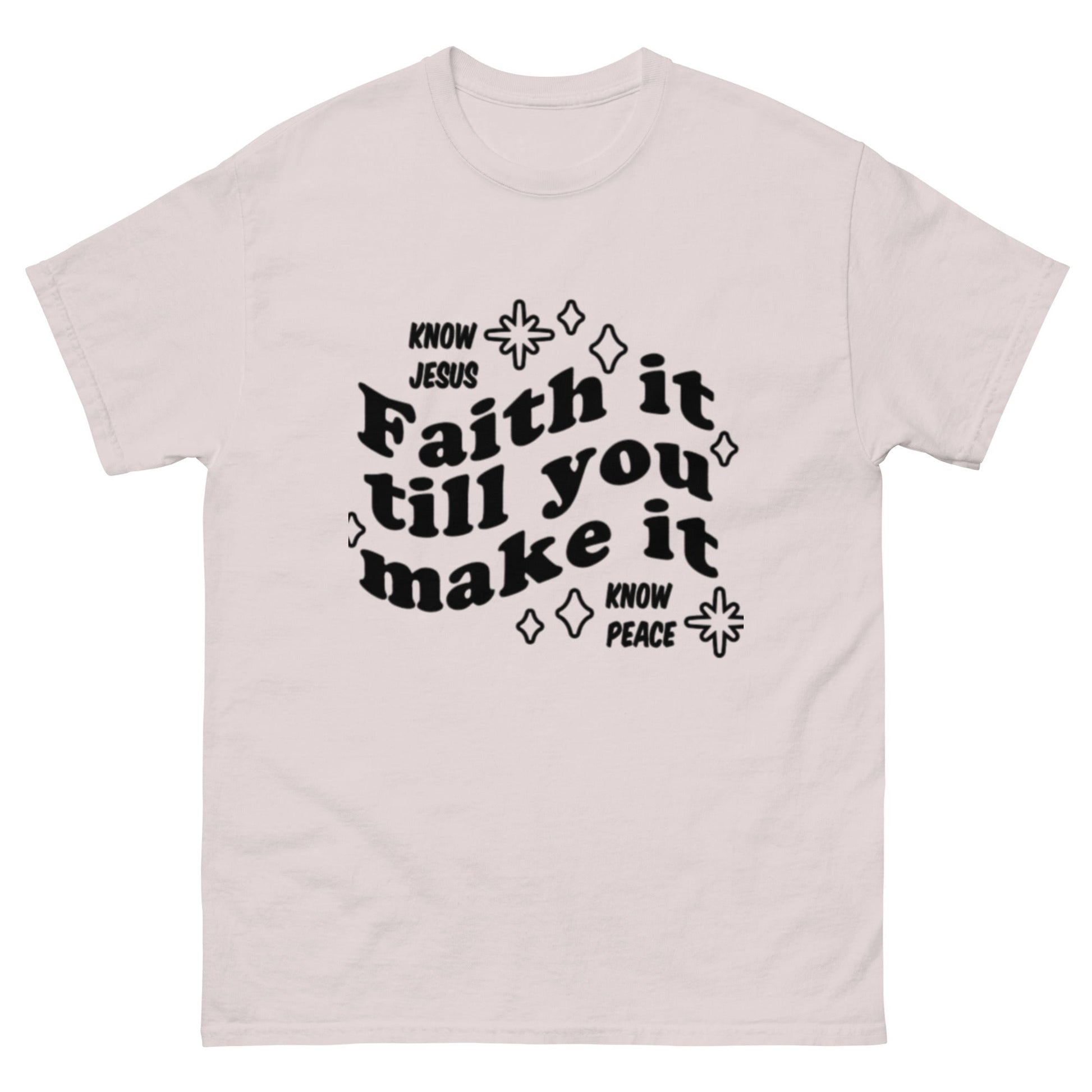 Faith it till you make it Unisex classic tee - FAVOR OF GOD CLOTHING