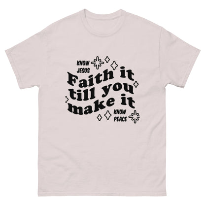 Faith it till you make it Unisex classic tee - FAVOR OF GOD CLOTHING