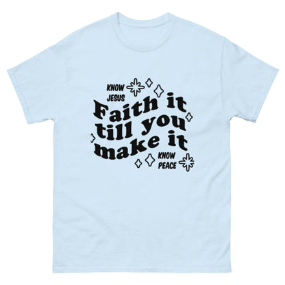 Faith it till you make it Unisex classic tee - FAVOR OF GOD CLOTHING
