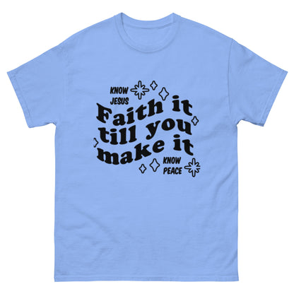 Faith it till you make it Unisex classic tee - FAVOR OF GOD CLOTHING