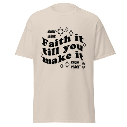 Faith it till you make it Unisex classic tee - FAVOR OF GOD CLOTHING