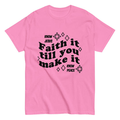 Faith it till you make it Unisex classic tee - FAVOR OF GOD CLOTHING