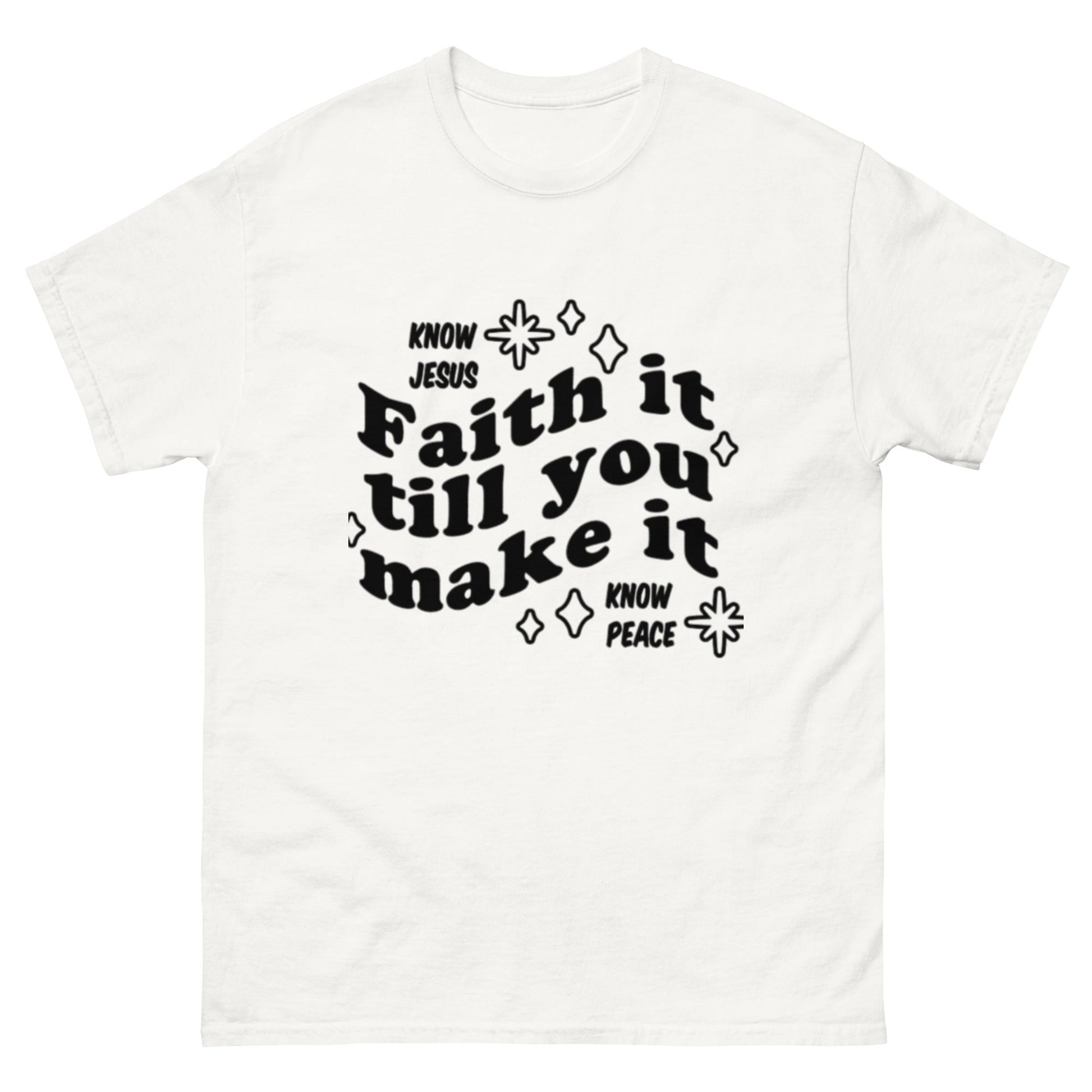 Faith it till you make it Unisex classic tee - FAVOR OF GOD CLOTHING