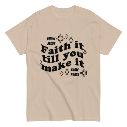 Faith it till you make it Unisex classic tee - FAVOR OF GOD CLOTHING
