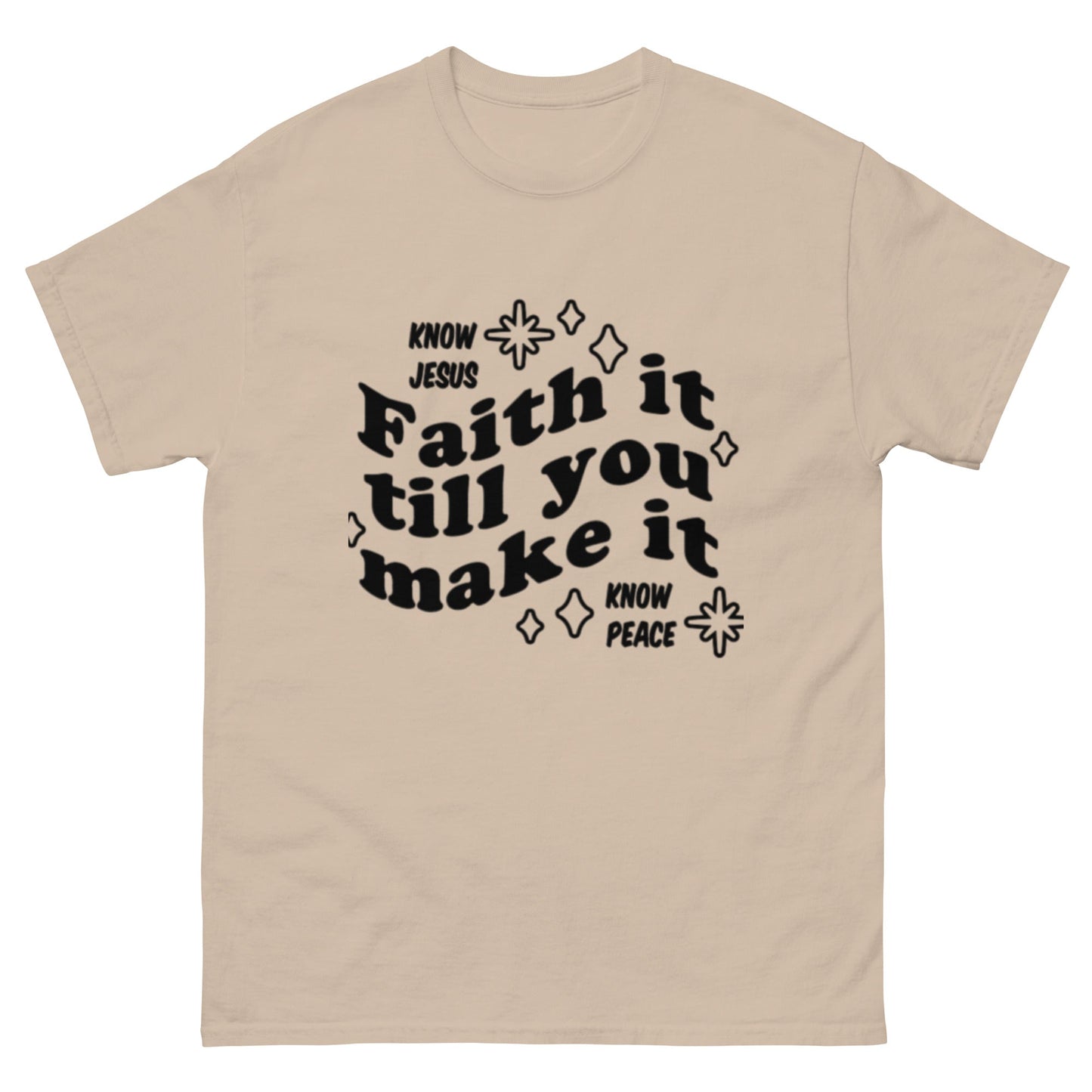 Faith it till you make it Unisex classic tee - FAVOR OF GOD CLOTHING